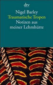 Traumatische Tropen. Notizen aus meiner Lehmhütte