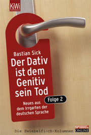 Der Dativ ist dem Genitiv sein Tod. Folge 2: Neues aus dem Irrgarten der deutschen Sprache