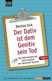 Der Dativ ist dem Genetiv sein Tod. Folge 4: Das Allerneueste aus dem Irrgarten der deutschen Sprache