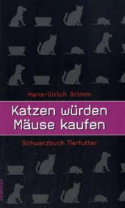 Katzen würden Mäuse kaufen - Schwarzbuch Tierfutter