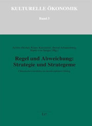 Regel und Abweichung: Strategie und Strategeme, Chinesische Listenlehre im interdisziplinären Dialog - Kulturelle Ökonomie Band 3