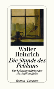 Die Stunde des Pelikans - Die Lebensgeschichte des Maximilian Kolbe