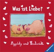 Piggeldy und Frederick: Was ist Liebe?